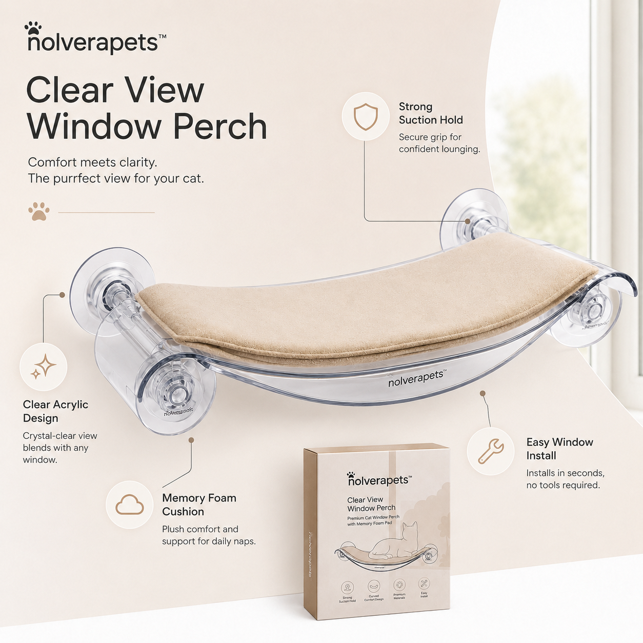 Nolverapets™ ClearView Acrylic Window Perch with Memory Foam Cushion Give your cat a comfortable front-row seat to the outside world with the Nolverapets™ ClearView Acrylic Window Perch.
